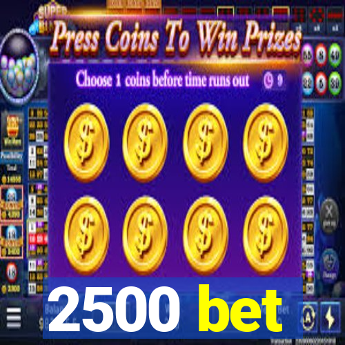 2500 bet